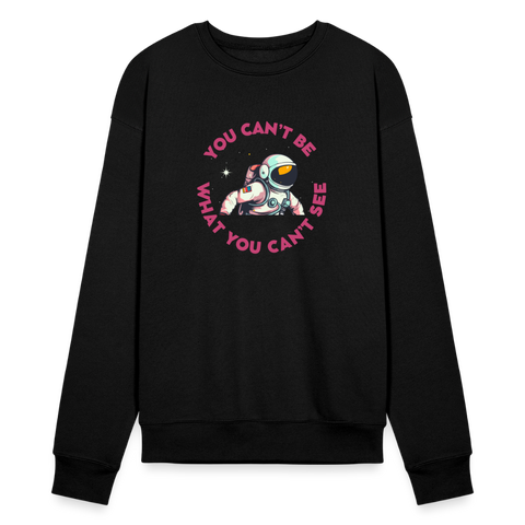 You Can't Be What You Can't See Sweatshirt - black