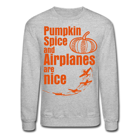 Pumpkin Spice and Airplanes are Nice Sweatshirt