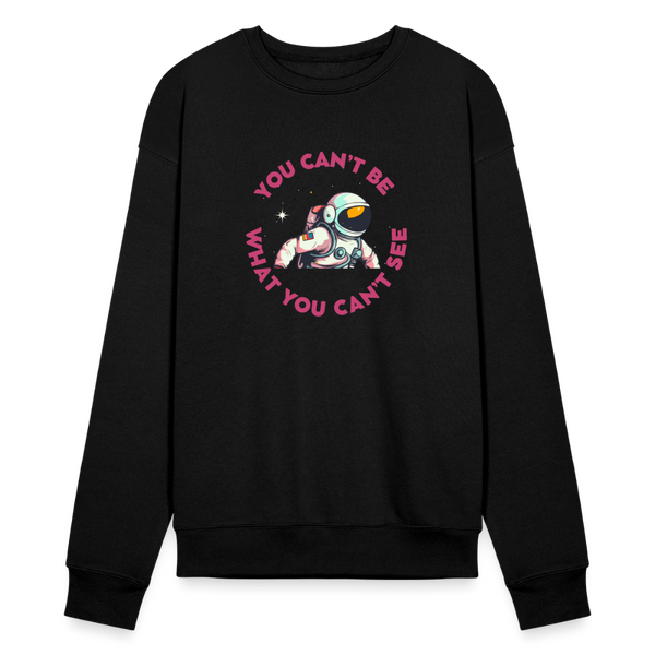 You Can't Be What You Can't See Sweatshirt - black