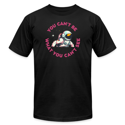 You Can't Be What You Can't See Unisex Tee - black