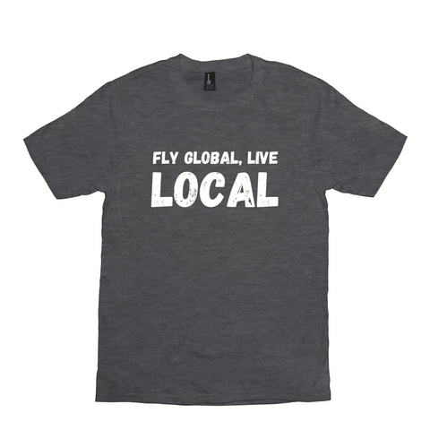 Fly Global, Live Local Unisex Tee