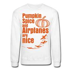 Pumpkin Spice and Airplanes are Nice - white